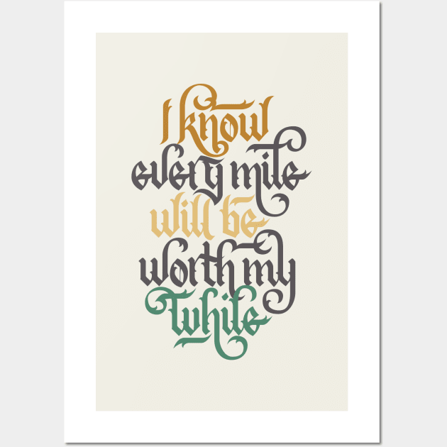 Every Mile Will Be Worth My While Wall Art by polliadesign